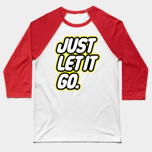 Let it Go Baseball T-Shirt